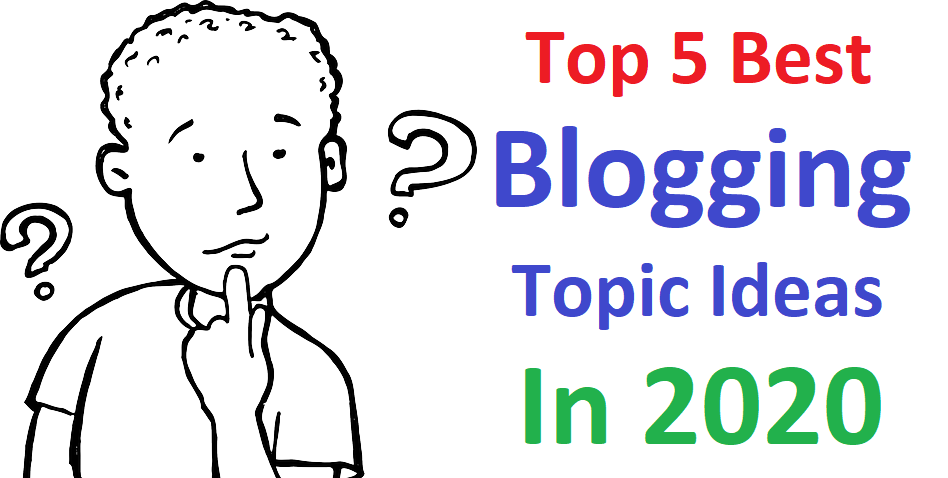Best 5 Blogging Topic Ideas
